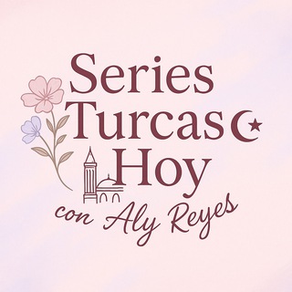 SERIES TURCAS HOY con Aly Reyes