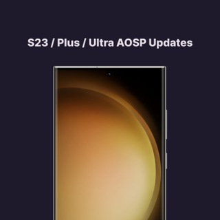 Samsung Galaxy S23/P/U/Tab S9/Fold5/Flip5 | AOSP Updates